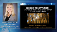 Ridge Preservation: Surgical Management of Intact & Non-Intact Extraction Sockets Webinar Thumbnail