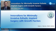 Innovations for Minimally Invasive Esthetic Implant Surgery with Growth Factors Webinar Thumbnail