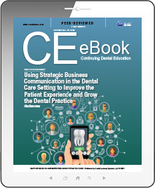 Using Strategic Business Communication in the Dental Care Setting to Improve the Patient Experience and Grow the Dental Practice eBook Thumbnail