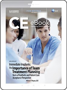 Immediate Implants: The Importance of Team Treatment Planning from a Prosthetic Perspective, and Patient Case Acceptance eBook Thumbnail