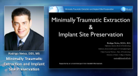 Minimally Traumatic Extractions and Implant Site Preservation Webinar Thumbnail