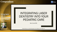 Utilizing Dental Lasers to Effectively Manage Today's Pediatric Patient Webinar Thumbnail