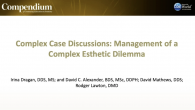 Complex Case Discussions: Management of a Complex Esthetic Dilemma Webinar Thumbnail