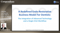 A Redefined Endo-Restorative Business Model for Dentists: The Integration of Advanced Technology and a Single-Visit Workflow Webinar Thumbnail