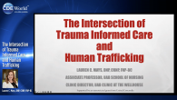 The Intersection of Trauma Informed Care and Human Trafficking Webinar Thumbnail