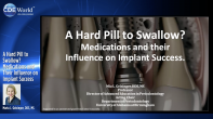 A Hard Pill to Swallow? Medications and Their Influence on Implant Success Webinar Thumbnail