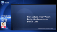 Core Values, Fresh Vision: Re-igniting Preventative Dental Care Webinar Thumbnail