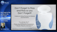 Don’t Forget to Floss and Floss So You Don’t Forget: Evidence Linking Periodontal Disease and Dementias Webinar Thumbnail